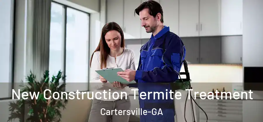  New Construction Termite Treatment Cartersville-GA