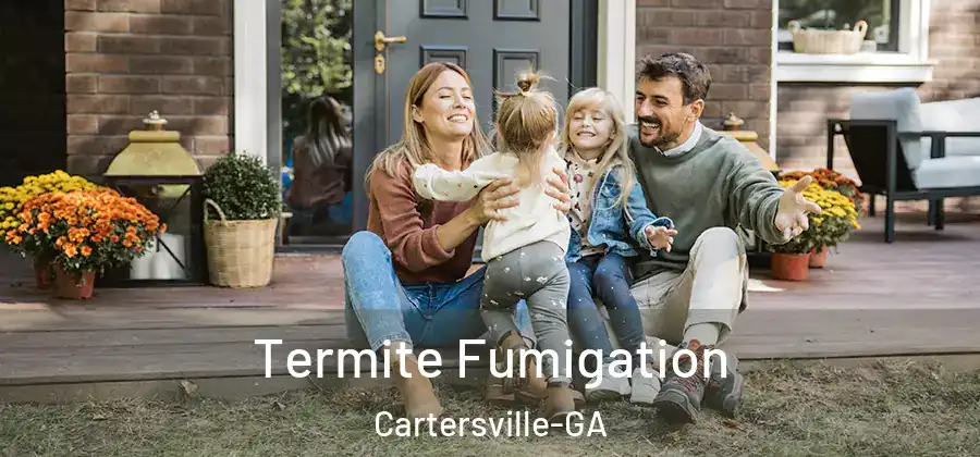  Termite Fumigation Cartersville-GA
